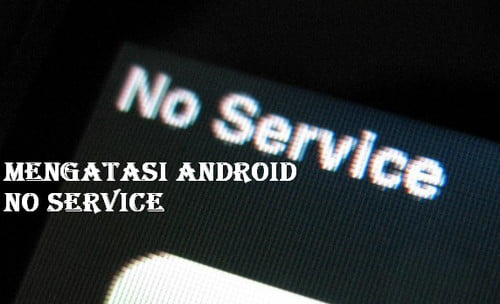 cara mengatasi android no service